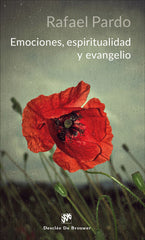 EMOCIONES ESPIRITUALIDAD Y EVANGELIO | PARDO,RAFAEL | DESCLEE DE BROUWER EDITORIAL | 9788433029478