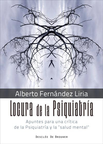 LOCURA DE LA PSIQUIATRIA | FERNANDEZ LIRIA,ALBERTO | DESCLEE DE BROUWER EDITORIAL | 9788433029805