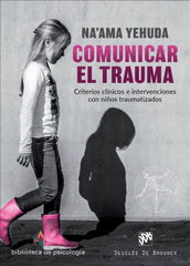 COMUNICAR EL TRAUMA | YEHUDA,NAAMA | DESCLEE DE BROUWER EDITORIAL | 9788433030856