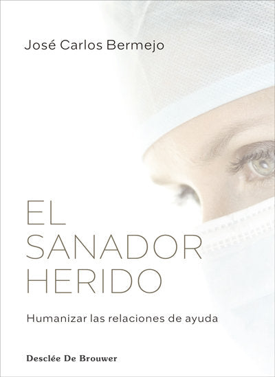 EL SANADOR HERIDO | JOSE CARLOS BERMEJO | DESCLEE DE BROUWER EDITORIAL | 9788433031716