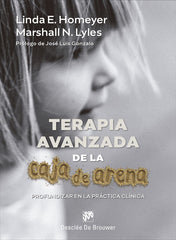 TERAPIA AVANZADA DE LA CAJA DE ARENA PROFUNDIZAR EN LA PRAC | HOMEYER, LINDA E,/LYLES, MARSHALL N, | DESCLEE DE BROUWER EDITORIAL | 9788433031976