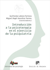 INTRODUCCION A LA PSICOTERAPIA EN EJERCICIO DE PSIQUIATRIA | GUILLERMO LAHERA FORTEZA | DESCLEE DE BROUWER EDITORIAL | 9788433032805