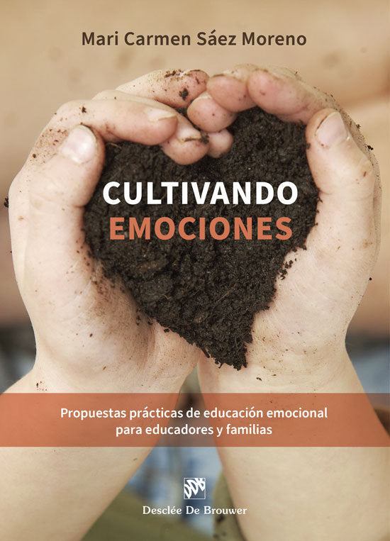 CULTIVANDO EMOCIONES | Mª CARMEN SAEZ MORENO | DESCLEE DE BROUWER EDITORIAL | 9788433039460