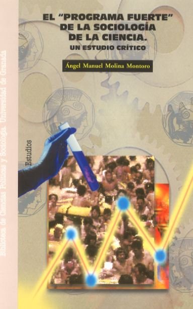 PROGRAMA FUERTE DE LA SOCIOLOGIA DE LA CIENCIA,EL | MOLINA MONTORO,ANGEL MANUEL | UNIVERSIDAD GRANADA | 9788433826244 Imagen principal del producto