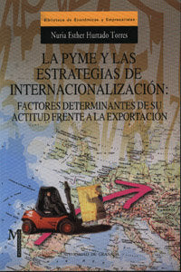 PYME Y LAS ESTRATEGIAS DE INTERNACIONALIZACION,LA | HURTADO TORRES,NURIA ESTHER | UNIVERSIDAD GRANADA | 9788433828552