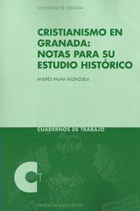 CRISTIANISMO EN GRANADA NOTAS PARA SU ESTUDIO HISTORICO | PALMA VALENZUELA,ANDRES | UNIVERSIDAD GRANADA | 9788433854841 Imagen principal del producto