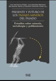 PRESENTE Y FUTURO DE LOS PAISAJES MINEROS DEL PASADO - 9788433861573
