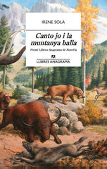 CANTO JO I LA MUNTANYA BALLA | Sola Saez,irene | 9788433915689 (Editorial anagrama catalan)