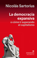 LA DEMOCRACIA EXPANSIVA | SARTORIUS, NICOLAS | ANAGRAMA | 9788433922878