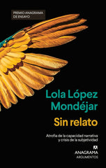 SIN RELATO PREMIO ANAGRAMA ENSAYO 2024 | LOPEZ MONDEJAR,LOLA | ANAGRAMA | 9788433927378