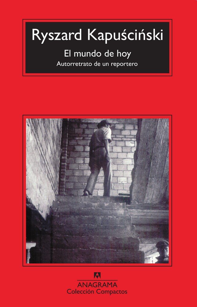 MUNDO DE HOY,EL | KAPUSCINSKI,RYSZARD | ANAGRAMA | 9788433973375