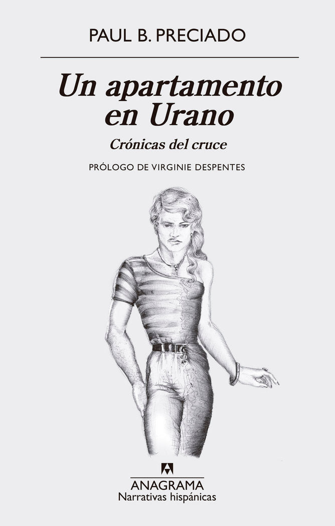 UN APARTAMENTO EN URANO CRONICAS DEL CRUCE | PRECIADO,PAUL B | ANAGRAMA | 9788433998767