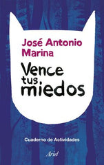 VENCE TUS MIEDOS | MARINA,JOSE ANTONIO | ARIEL | 9788434423855