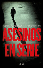 ASESINOS EN SERIE | RESSLER, ROBERT K,/SHACHTMAN, TOM | ARIEL | 9788434427679
