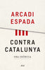 CONTRA CATALUNYA | ARCADI ESPADA | ARIEL | 9788434427976