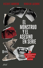 EL MONSTRUO Y EL ASESINO EN SERIE | VICENTE GARRIDO/VIRGILIO LATORRE | ARIEL | 9788434436749