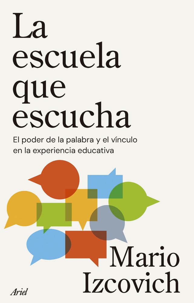 LA ESCUELA QUE ESCUCHA | MARIO IZCOVICH | ARIEL | 9788434439634