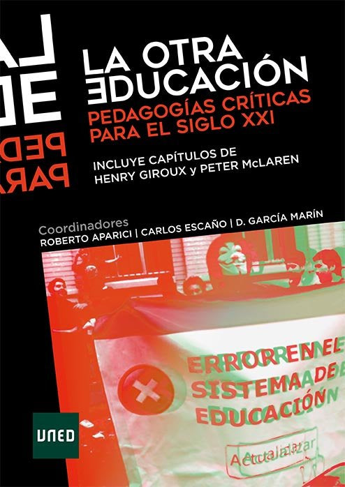 OTRA EDUCACION PEDAGOGIAS CRITICAS PARA EL SIGLO XXI,LA | APARICI MARINO,ROBERTO | UNED | 9788436273731