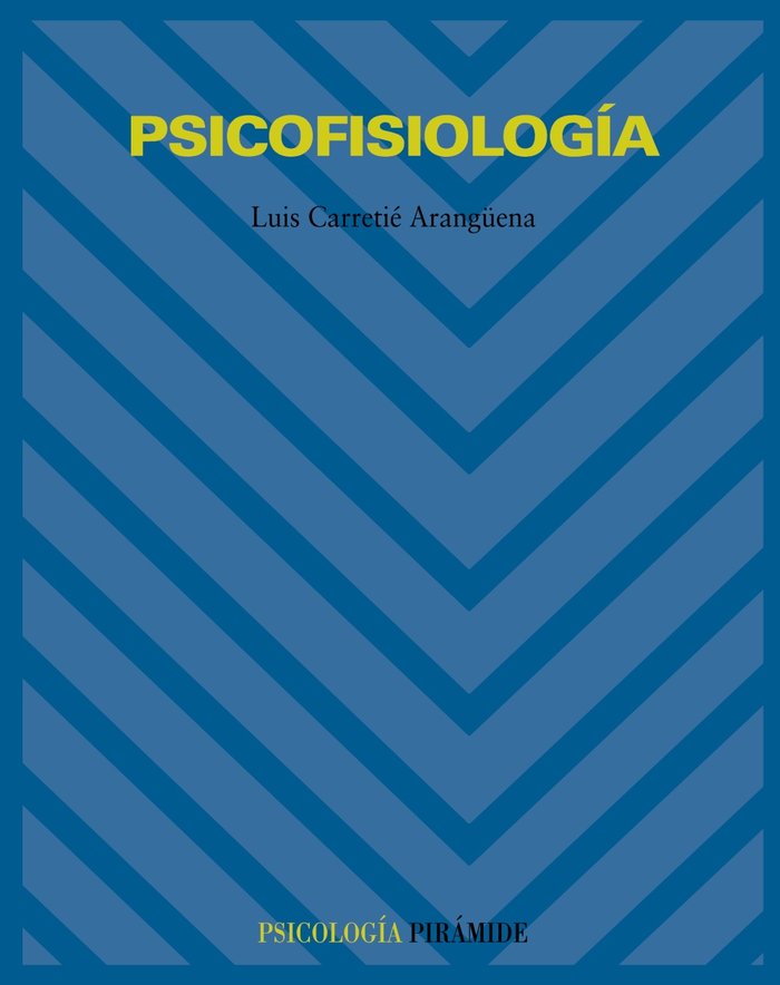PSICOFISIOLOGIA, PSICOLOGIA | CARRETIE ARANGUENA, LUIS | PIRAMIDE | 9788436816181 Imagen principal del producto