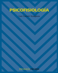 PSICOFISIOLOGIA, PSICOLOGIA | CARRETIE ARANGUENA, LUIS | PIRAMIDE | 9788436816181