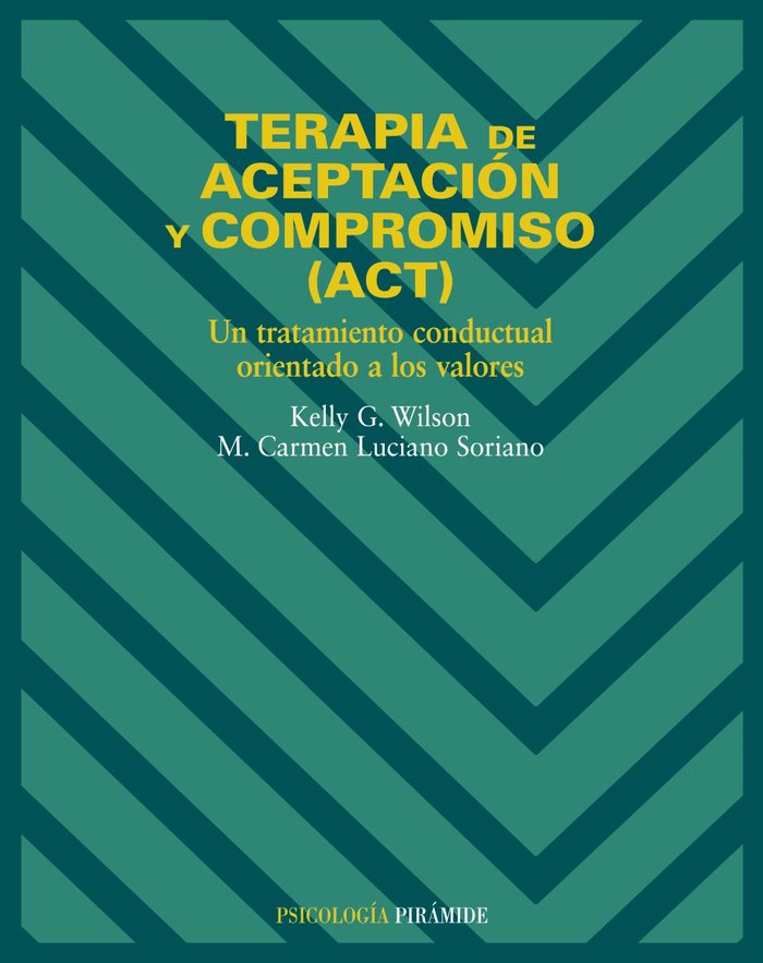 TERAPIA DE ACEPTACION Y COMPROMISO (ACT) | WILSON, KELLY : LUCIANO-SORIANO, CARM | PIRAMIDE | 9788436817195