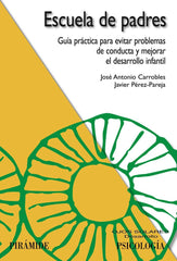 ESCUELA DE PADRES GUIA PRACTICA PARA EVITAR PROBLEMAS DE CON | CARROBLES,JOSE ANTONIO/PEREZ PAREJA | PIRAMIDE | 9788436821789