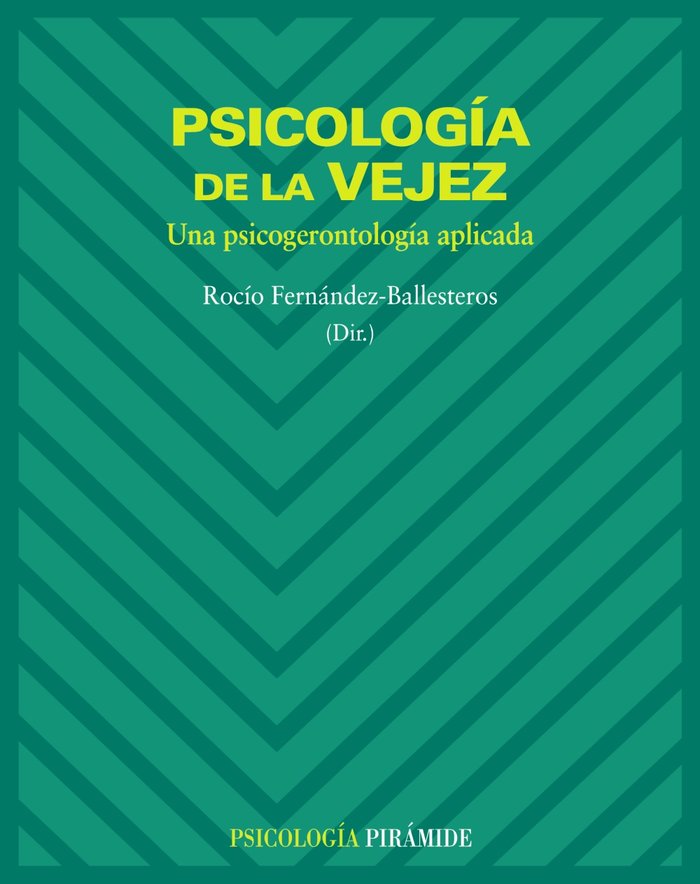 PSICOLOGIA DE LA VEJEZ | FERNANDEZ BALLESTEROS,ROCIO | PIRAMIDE | 9788436822120