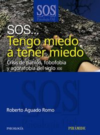 SOS TENGO MIEDO A TENER MIEDO | AGUADO ROMO, ROBERTO | PIRAMIDE | 9788436822724