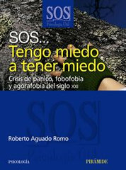 SOS TENGO MIEDO A TENER MIEDO | AGUADO ROMO, ROBERTO | PIRAMIDE | 9788436822724