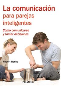 COMUNICACION PARA PAREJAS INTELIGENTES,LA | ROCHE OLIVAR,ROBERT | PIRAMIDE | 9788436823240