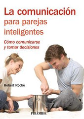 COMUNICACION PARA PAREJAS INTELIGENTES,LA | ROCHE OLIVAR,ROBERT | PIRAMIDE | 9788436823240