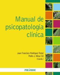 MANUAL DE PSICOPATOLOGIA CLINICA | MESA CID,PEDRO J/RODRIGUEZ TESTAL,J | PIRAMIDE | 9788436823424 Imagen principal del producto