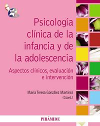 PSICOLOGIA CLINICA DE LA INFANCIA Y LA INDEPENDENCIA | GONZALEZ, TERESA | PIRAMIDE | 9788436825473