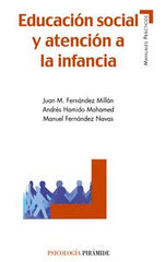 EDUCACION SOCIAL Y ATENCION A LA INFANCIA | FERNANDEZ MILLAN, JUAN MANUEL : HAMIDO M | PIRAMIDE | 9788436825534