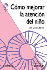 COMO MEJORAR LA ATENCION DEL NIÑO+CD | GARCIA SEVILLA, JULIA | PIRAMIDE | 9788436827613