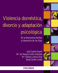VIOLENCIA DOMESTICA DIVORCIO Y ADAPTACION PSICOLOGICA | CANTON DUARTE,JOSE/CORTES ARBOLEDA,MARIA | PIRAMIDE | 9788436828559