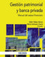 GESTION PATRIMONIAL Y BANCA PRIVADA | VALLEJO ALONSO, BELEN/SOLORZANO GARCIA, | PIRAMIDE | 9788436829426