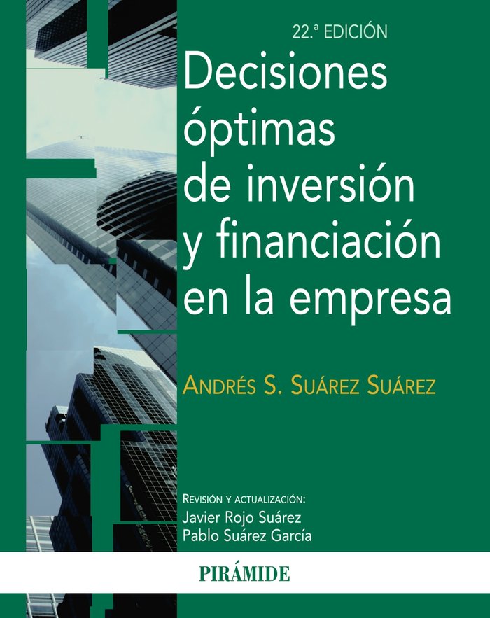 DECISIONES OPTIMAS DE INVERSION Y FINANCIACION EN EMPRESA | SUAREZ SUAREZ,ANDRES S | PIRAMIDE | 9788436829839 Imagen principal del producto