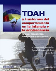 TDAH Y TRASTORNOS DEL COMPORTAMIENTO EN LA INFANCIA Y LA ADO | LOPEZ SOLER, CONCEPCION/ROMERO MEDINA, A | PIRAMIDE | 9788436829945