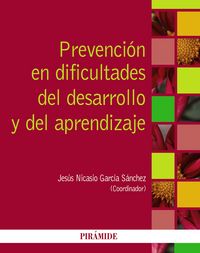 PREVENCION EN DIFICULTADES DEL DESARROLLO Y DEL APRENDIZAJE | GARCIA-SANCHEZ, JESUS NICASIO | PIRAMIDE | 9788436831399 Imagen principal del producto