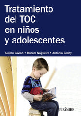 TRATAMIENTO DEL TOC EN NIÑOS Y ADOLESCENTES | GAVINO LAZARO,AURORA/NOGUEIRA,RAQUEL | PIRAMIDE | 9788436832747