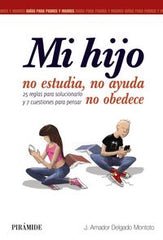 MI HIJO NO ESTUDIA NO AYUDA NO OBEDECE | DELGADO MONTOTO,J AMADOR | PIRAMIDE | 9788436833515