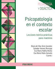 PSICOPATOLOGIA EN EL CONTEXTO ESCOLAR | AIRES GONZALEZ, MARIA DEL MAR/HERRERO RE | PIRAMIDE | 9788436834475