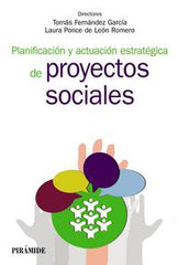 PLANIFICACION Y ACTUACION ESTRATEGICA DE PROYECTOS SOCIALES | FERNANDEZ GARCIA,TOMAS | PIRAMIDE | 9788436834604