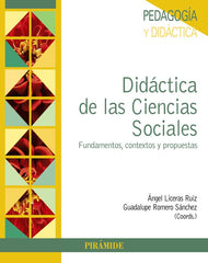 DIDACTICA DE LAS CIENCIAS SOCIALES | LICERAS RUIZ,ANGEL/ROMERO SANCHEZ,G | PIRAMIDE | 9788436835656