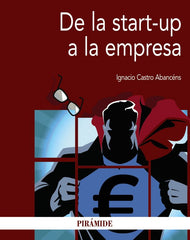 DE LA START-UP A LA EMPRESA | CASTRO ABANCENS, IGNACIO | PIRAMIDE | 9788436836288