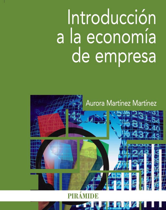 INTRODUCCION A LA ECONOMIA DE EMPRESA | MARTINEZ MARTINEZ, AURORA | PIRAMIDE | 9788436836387 Imagen principal del producto