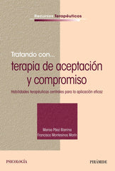 TRATANDO CON TERAPIA DE ACEPTACION Y COMPROMISO | PAEZ BLARRINA, MARISA/MONTESINOS MARIN, | PIRAMIDE | 9788436836547
