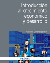 INTRODUCCION AL CRECIMIENTO ECONOMICO Y DESARROLLO | GIMENEZ ESTEBAN, GREGORIO | PIRAMIDE | 9788436836769