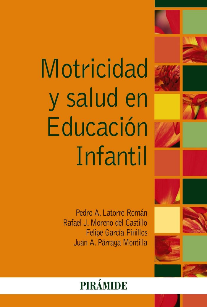 MOTRICIDAD Y SALUD EN EDUCACION INFANTIL | PARRAGA MONTILLA, JUAN ANTONIO/LATORRE R | PIRAMIDE | 9788436836820